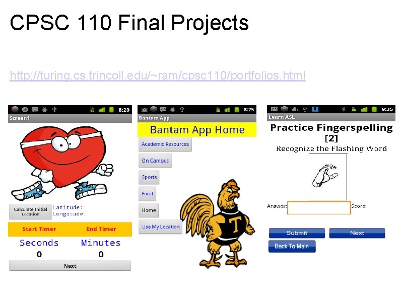 CPSC 110 Final Projects http: //turing. cs. trincoll. edu/~ram/cpsc 110/portfolios. html 