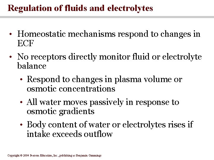 Regulation of fluids and electrolytes • Homeostatic mechanisms respond to changes in ECF •