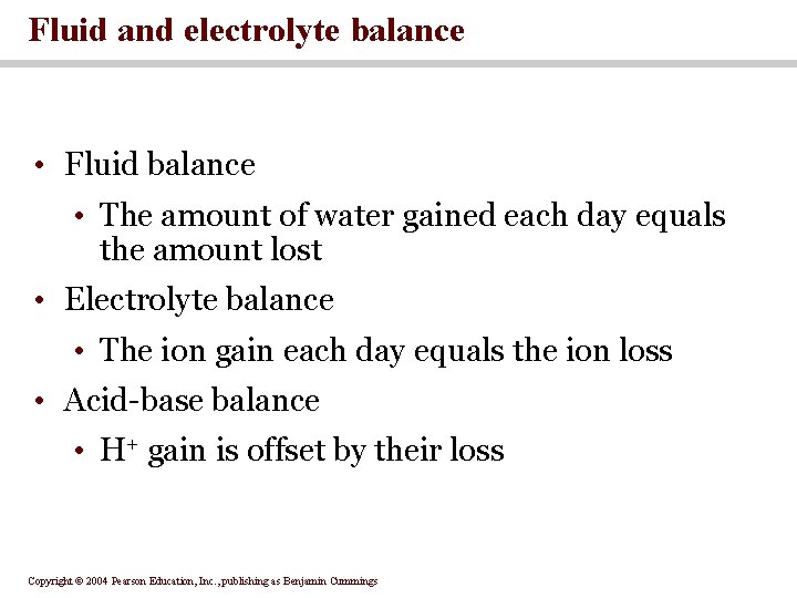 Fluid and electrolyte balance • Fluid balance • The amount of water gained each