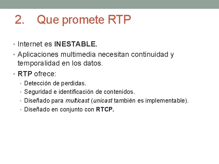 2. Que promete RTP • Internet es INESTABLE. • Aplicaciones multimedia necesitan continuidad y