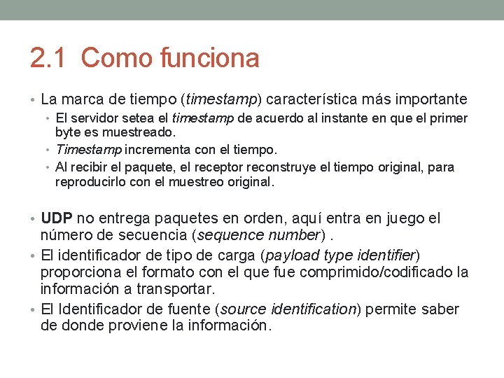 2. 1 Como funciona • La marca de tiempo (timestamp) característica más importante •