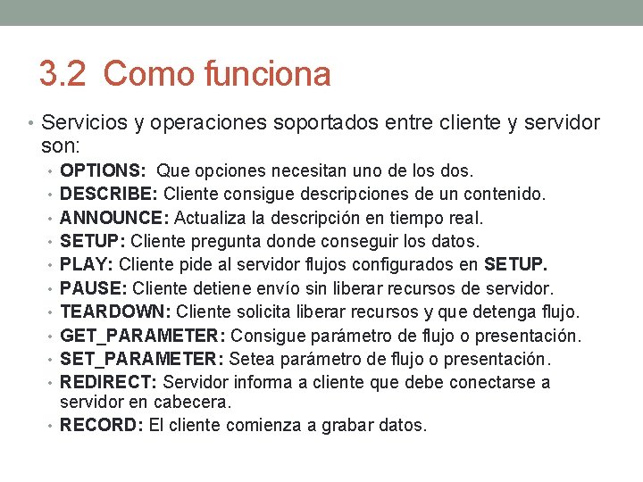 3. 2 Como funciona • Servicios y operaciones soportados entre cliente y servidor son: