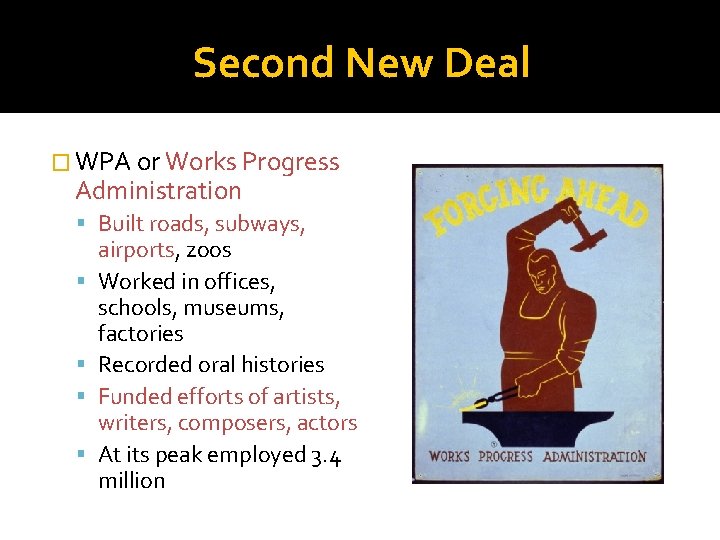 Second New Deal � WPA or Works Progress Administration Built roads, subways, airports, zoos