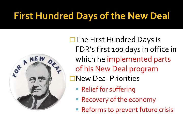 First Hundred Days of the New Deal �The First Hundred Days is FDR’s first
