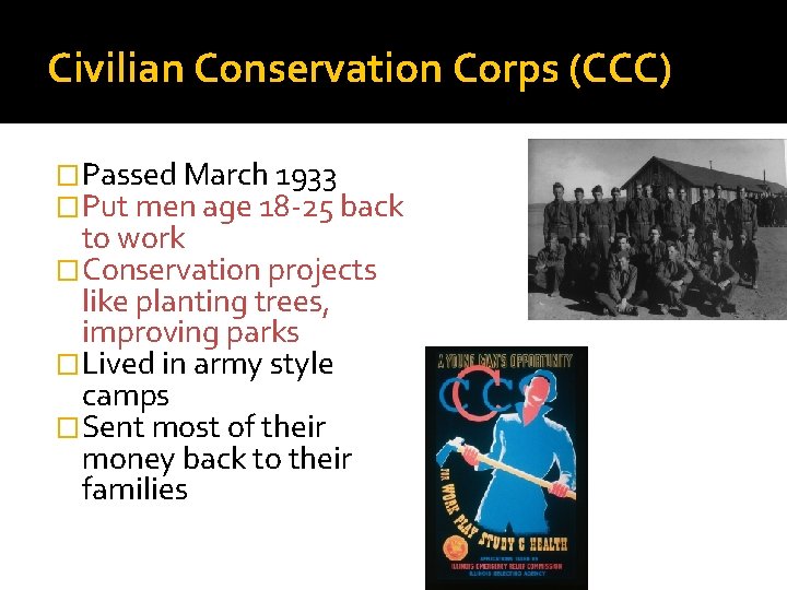 Civilian Conservation Corps (CCC) �Passed March 1933 �Put men age 18 -25 back to