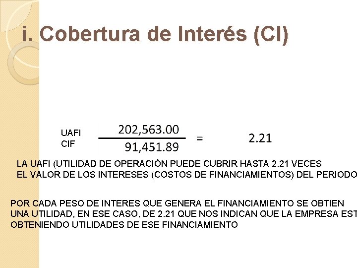 i. Cobertura de Interés (CI) UAFI CIF LA UAFI (UTILIDAD DE OPERACIÓN PUEDE CUBRIR