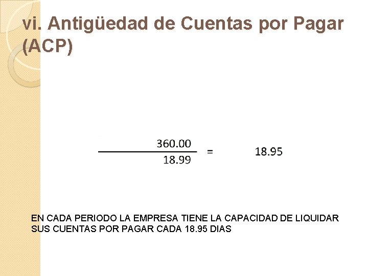 vi. Antigüedad de Cuentas por Pagar (ACP) EN CADA PERIODO LA EMPRESA TIENE LA