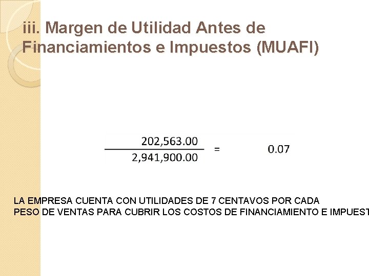 iii. Margen de Utilidad Antes de Financiamientos e Impuestos (MUAFI) LA EMPRESA CUENTA CON