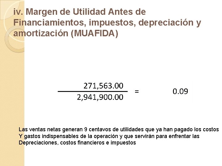 iv. Margen de Utilidad Antes de Financiamientos, impuestos, depreciación y amortización (MUAFIDA) Las ventas