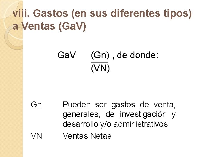 viii. Gastos (en sus diferentes tipos) a Ventas (Ga. V) Ga. V Gn VN