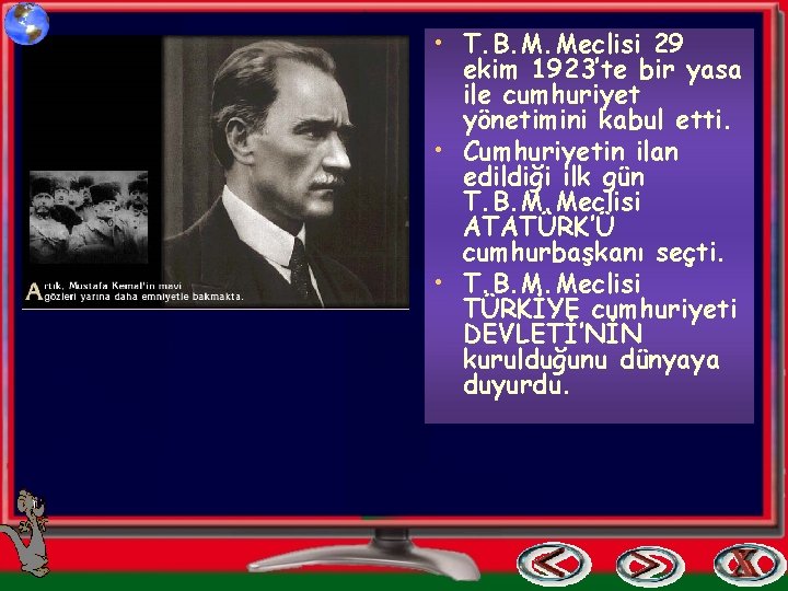  • T. B. M. Meclisi 29 ekim 1923’te bir yasa ile cumhuriyet yönetimini