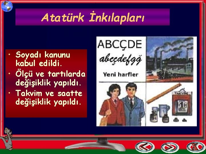 Atatürk İnkılapları • Soyadı kanunu kabul edildi. • Ölçü ve tartılarda değişiklik yapıldı. •