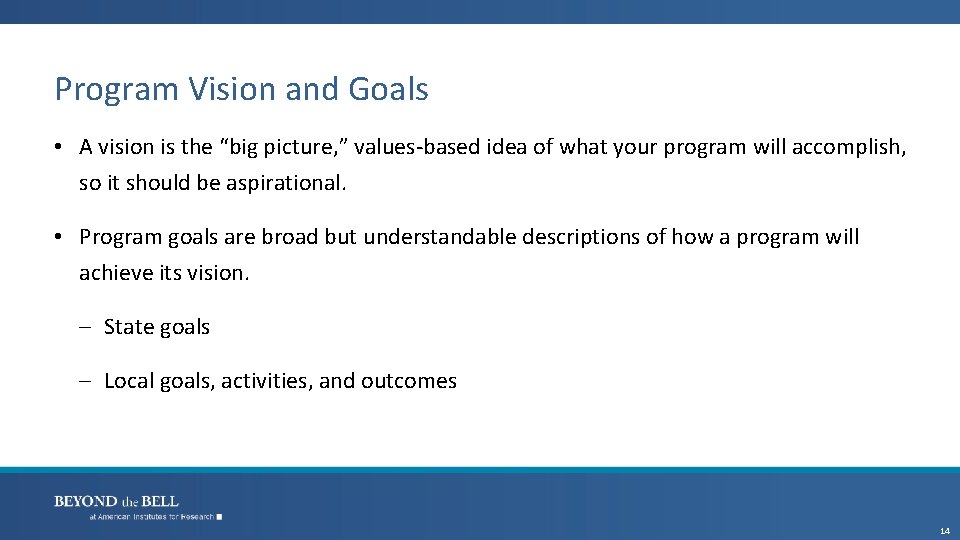 Program Vision and Goals • A vision is the “big picture, ” values-based idea
