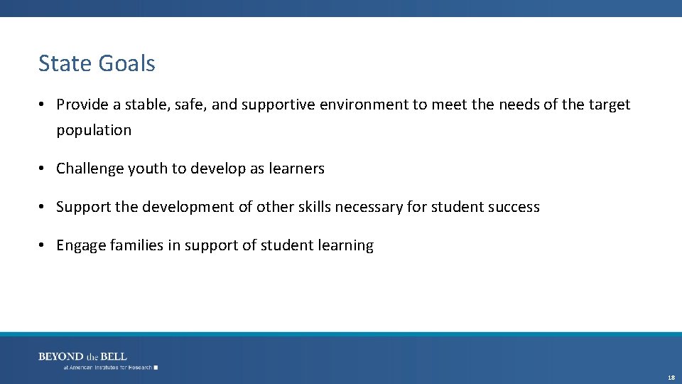 State Goals • Provide a stable, safe, and supportive environment to meet the needs