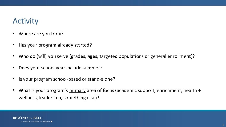 Activity • Where are you from? • Has your program already started? • Who