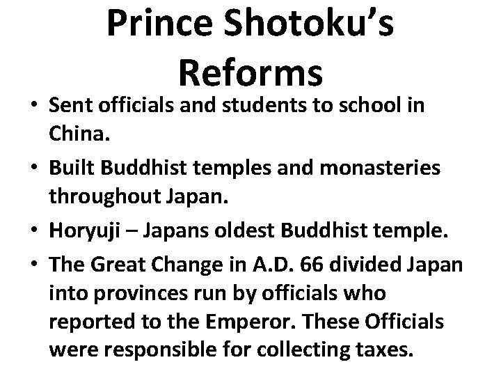 Prince Shotoku’s Reforms • Sent officials and students to school in China. • Built Prince Shotoku’s Reforms • Sent officials and students to school in China. • Built