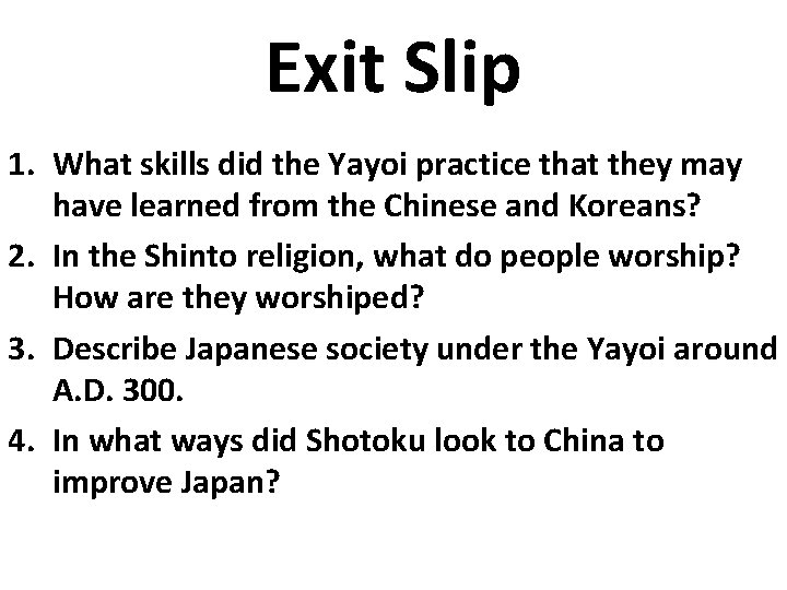 Exit Slip 1. What skills did the Yayoi practice that they may have learned Exit Slip 1. What skills did the Yayoi practice that they may have learned