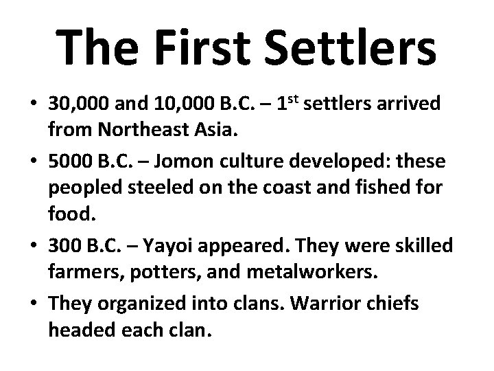 The First Settlers • 30, 000 and 10, 000 B. C. – 1 st The First Settlers • 30, 000 and 10, 000 B. C. – 1 st