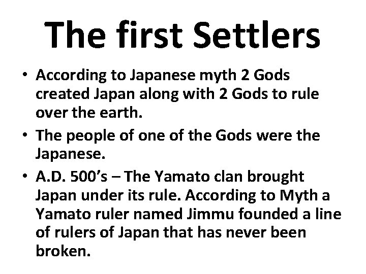 The first Settlers • According to Japanese myth 2 Gods created Japan along with The first Settlers • According to Japanese myth 2 Gods created Japan along with
