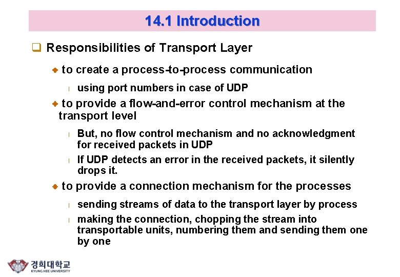 14. 1 Introduction q Responsibilities of Transport Layer to create a process-to-process communication l