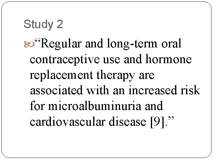 Study 2 “Regular and long-term oral contraceptive use and hormone replacement therapy are associated