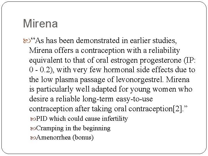 Mirena “As has been demonstrated in earlier studies, Mirena offers a contraception with a