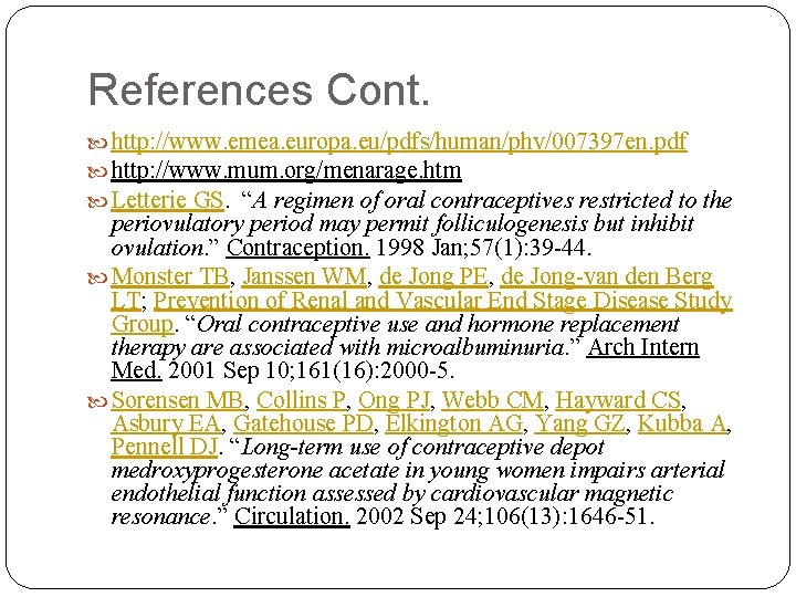 References Cont. http: //www. emea. europa. eu/pdfs/human/phv/007397 en. pdf http: //www. mum. org/menarage. htm