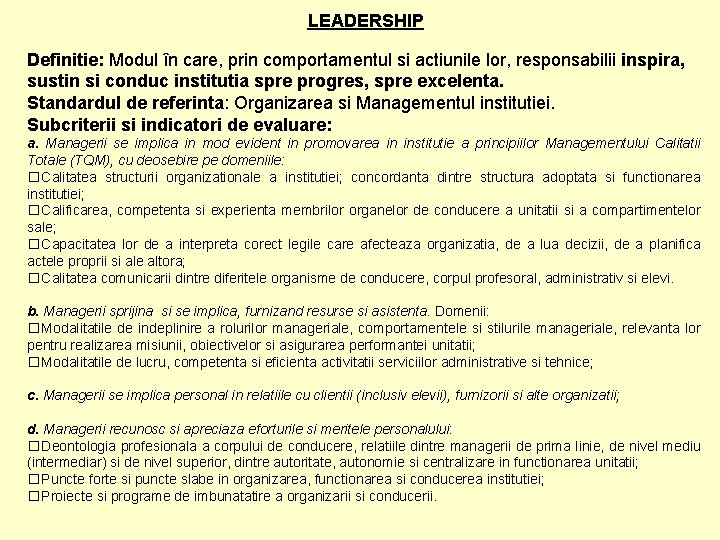 LEADERSHIP Definitie: Modul în care, prin comportamentul si actiunile lor, responsabilii inspira, sustin si
