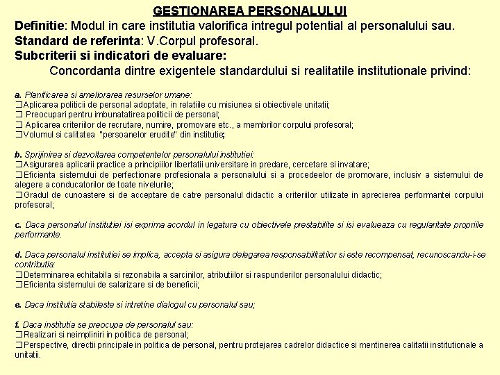 GESTIONAREA PERSONALULUI Definitie: Modul in care institutia valorifica intregul potential al personalului sau. Standard