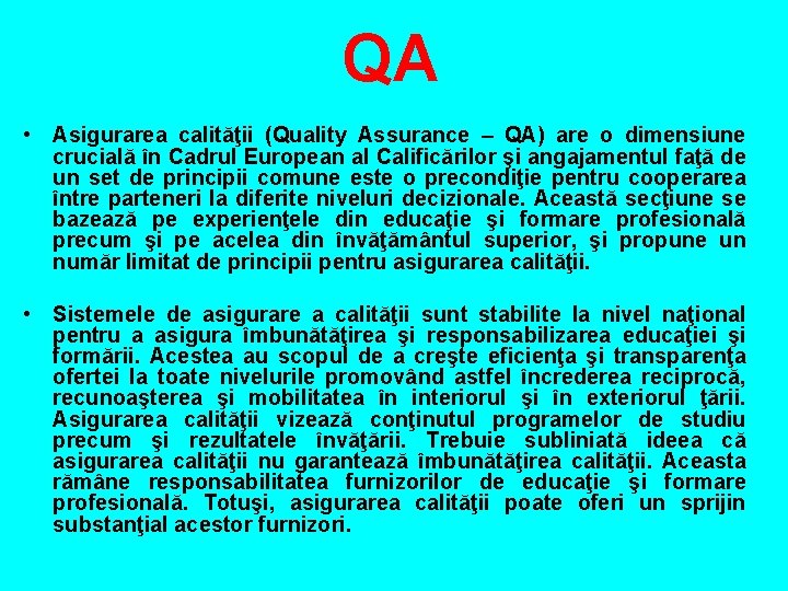 QA • Asigurarea calităţii (Quality Assurance – QA) are o dimensiune crucială în Cadrul