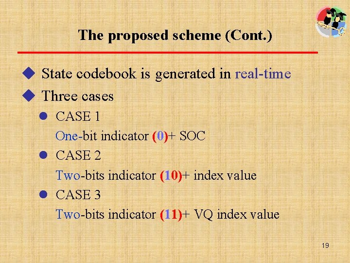 The proposed scheme (Cont. ) u State codebook is generated in real-time u Three