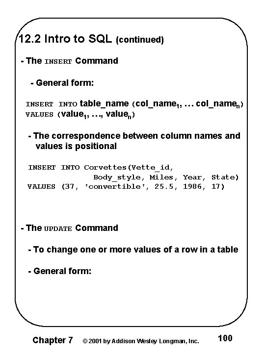 12. 2 Intro to SQL (continued) - The INSERT Command - General form: INSERT