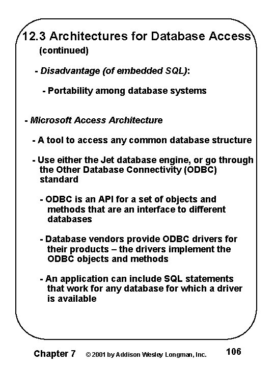12. 3 Architectures for Database Access (continued) - Disadvantage (of embedded SQL): - Portability