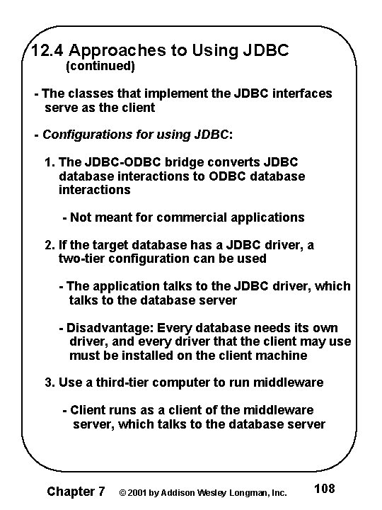 12. 4 Approaches to Using JDBC (continued) - The classes that implement the JDBC