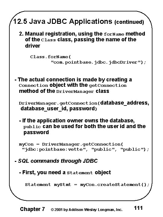 12. 5 Java JDBC Applications (continued) 2. Manual registration, using the for. Name method