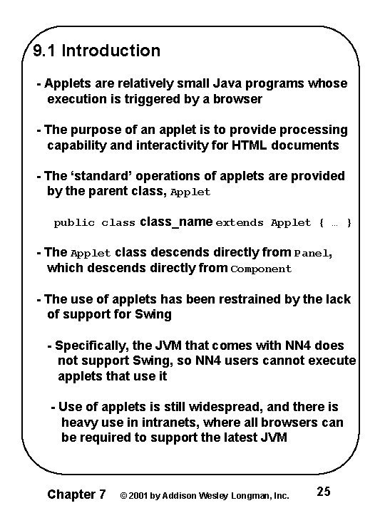 9. 1 Introduction - Applets are relatively small Java programs whose execution is triggered