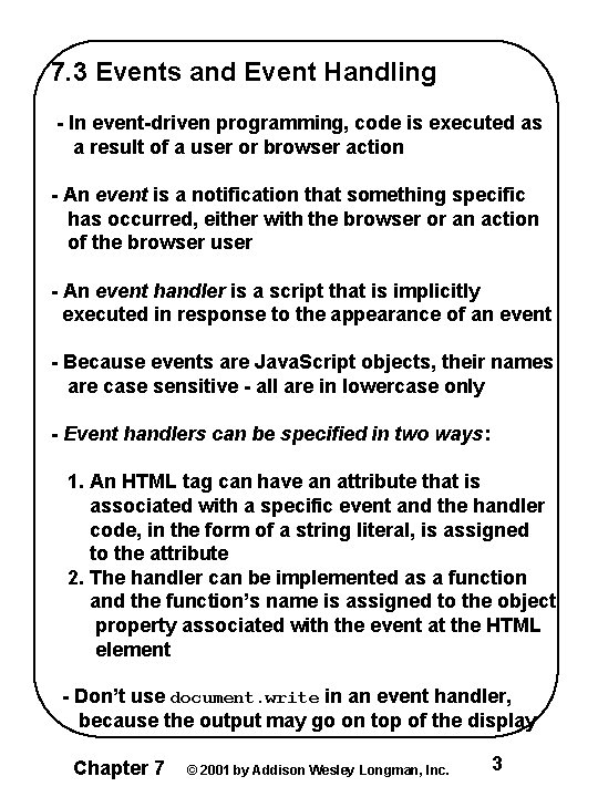 7. 3 Events and Event Handling - In event-driven programming, code is executed as