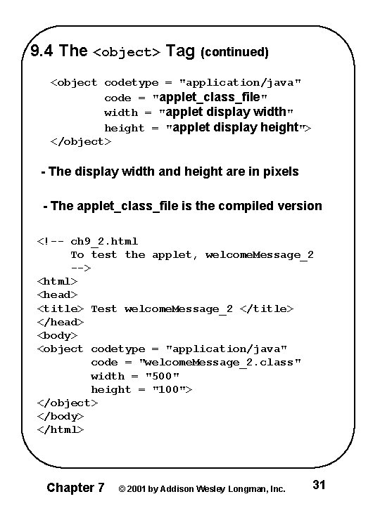 9. 4 The <object> Tag (continued) <object codetype = "application/java" code = "applet_class_file" width