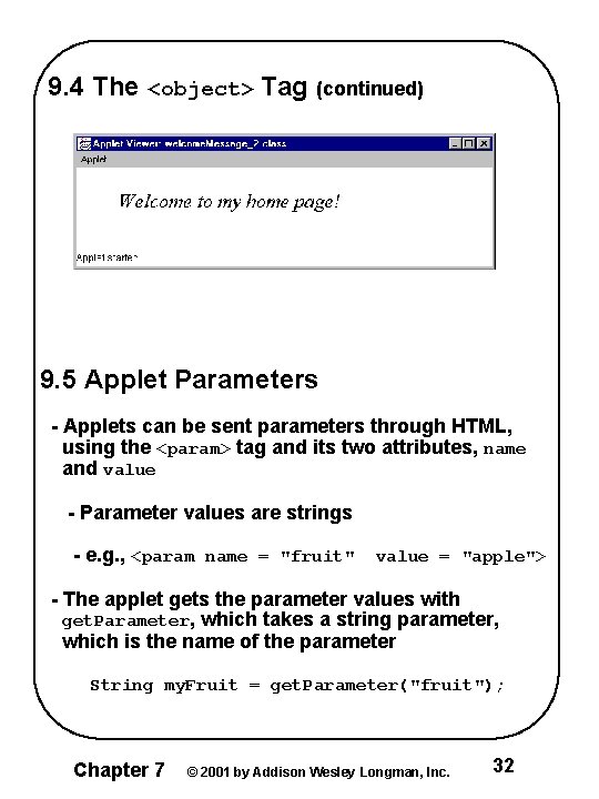 9. 4 The <object> Tag (continued) 9. 5 Applet Parameters - Applets can be