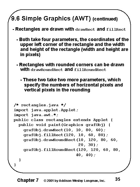 9. 6 Simple Graphics (AWT) (continued) - Rectangles are drawn with draw. Rect and