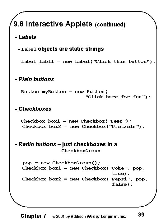 9. 8 Interactive Applets (continued) - Labels - Label objects are static strings Label