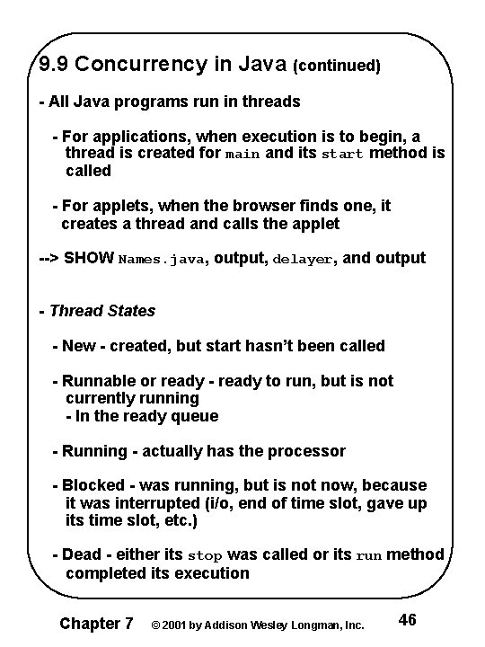 9. 9 Concurrency in Java (continued) - All Java programs run in threads -