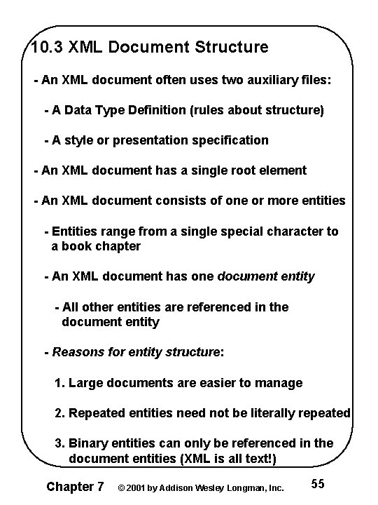 10. 3 XML Document Structure - An XML document often uses two auxiliary files: