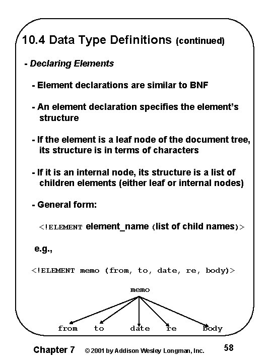 10. 4 Data Type Definitions (continued) - Declaring Elements - Element declarations are similar