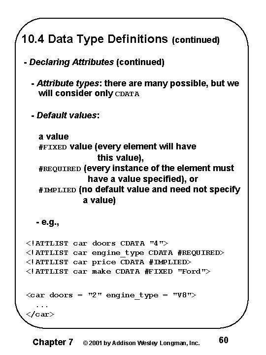 10. 4 Data Type Definitions (continued) - Declaring Attributes (continued) - Attribute types: there