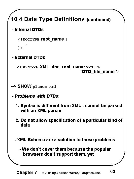 10. 4 Data Type Definitions (continued) - Internal DTDs <!DOCTYPE root_name [ … ]>