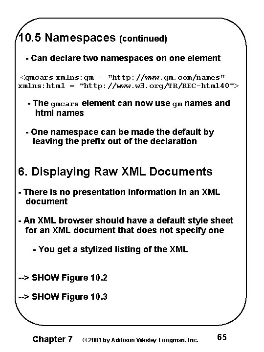 10. 5 Namespaces (continued) - Can declare two namespaces on one element <gmcars xmlns: