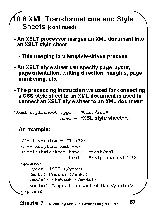 10. 8 XML Transformations and Style Sheets (continued) - An XSLT processor merges an