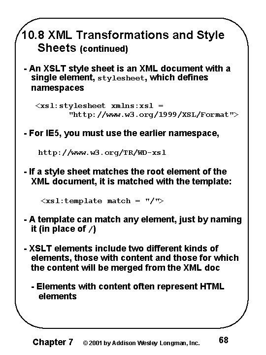 10. 8 XML Transformations and Style Sheets (continued) - An XSLT style sheet is