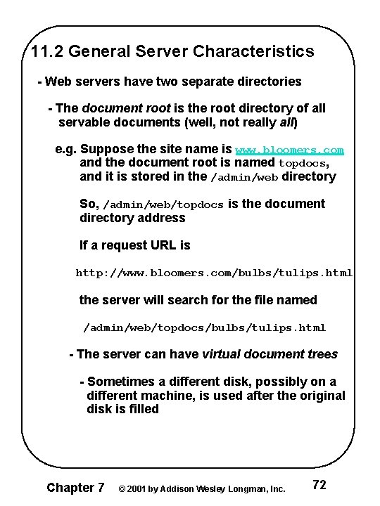 11. 2 General Server Characteristics - Web servers have two separate directories - The